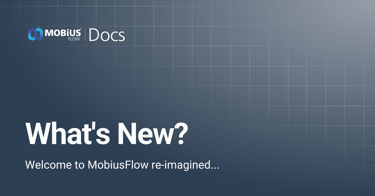 What's New? | MobiusFlow Docs