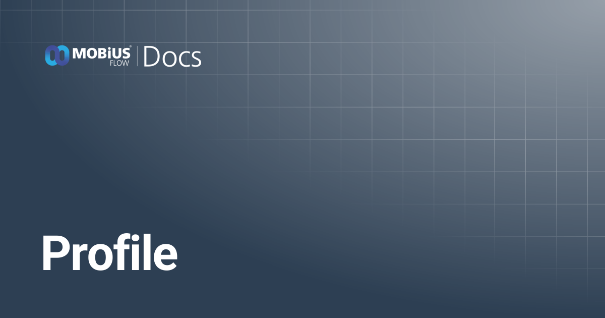 Profile | MobiusFlow Docs