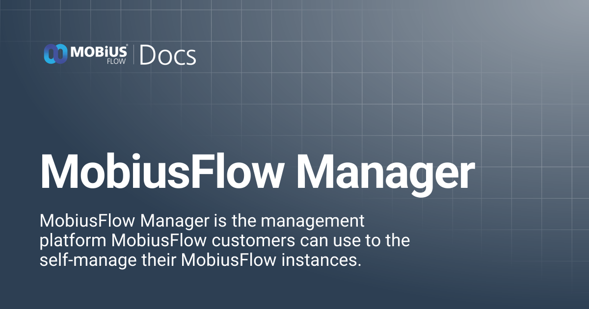 MobiusFlow Manager | MobiusFlow Docs