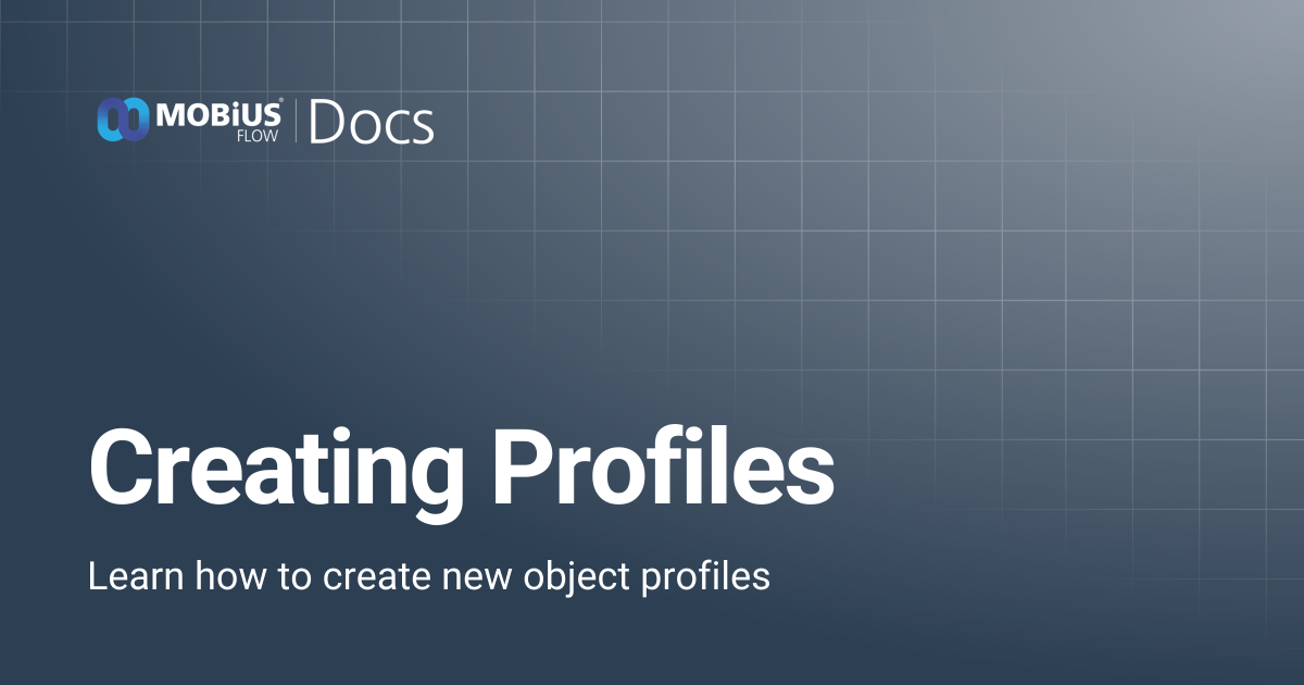 Creating Profiles | MobiusFlow Docs