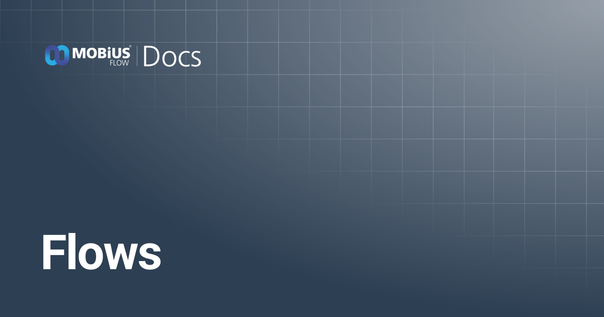 Flows | MobiusFlow Docs