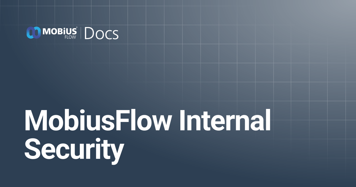 MobiusFlow Internal Security | MobiusFlow Docs