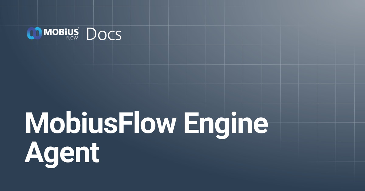 MobiusFlow Engine Agent | MobiusFlow Docs