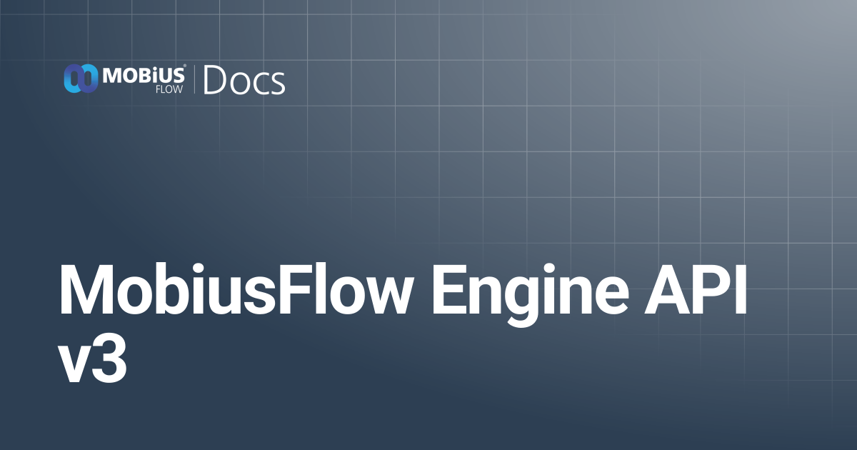 MobiusFlow Engine API v3 | MobiusFlow Docs