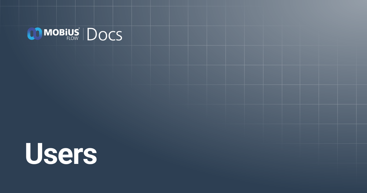 Users | MobiusFlow Docs